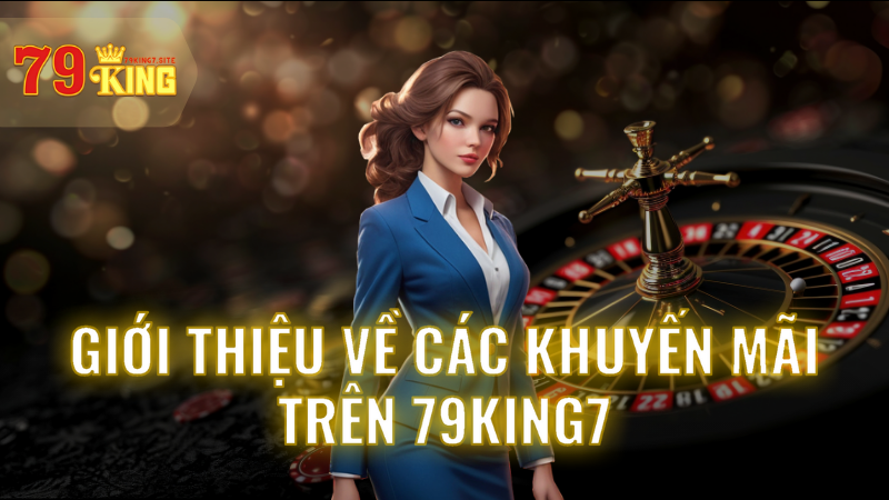 Giới thiệu về khuyến mãi tại 79King7